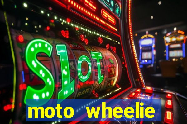 moto wheelie dinheiro infinito